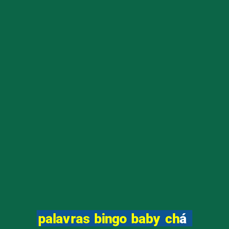 palavras bingo baby chá