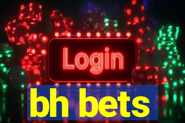 bh bets