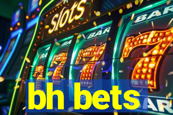 bh bets