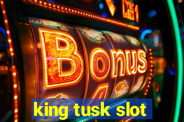 king tusk slot