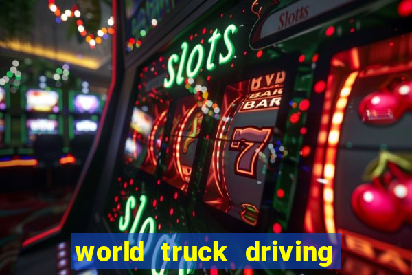 world truck driving simulator dinheiro infinito tudo desbloqueado