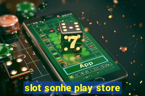 slot sonhe play store