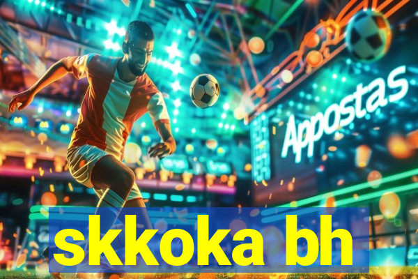 skkoka bh