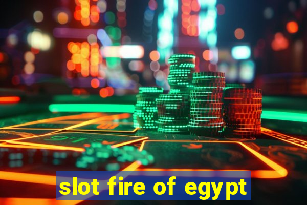 slot fire of egypt