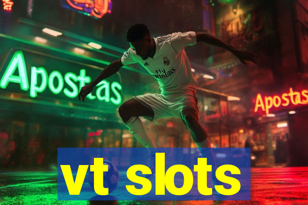 vt slots