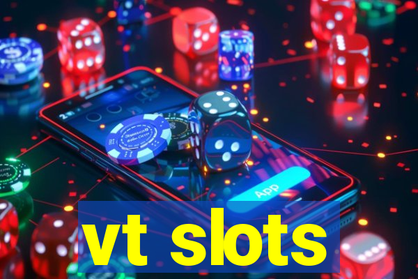 vt slots