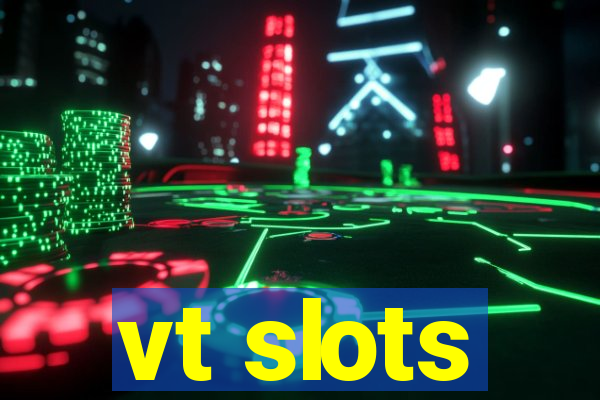 vt slots