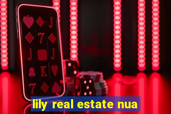 lily real estate nua