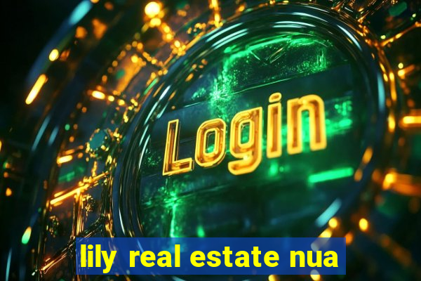 lily real estate nua