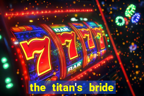 the titan's bride cap 1