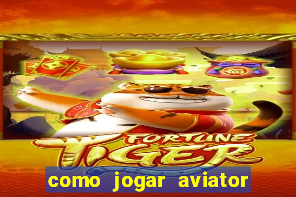 como jogar aviator é ganhar