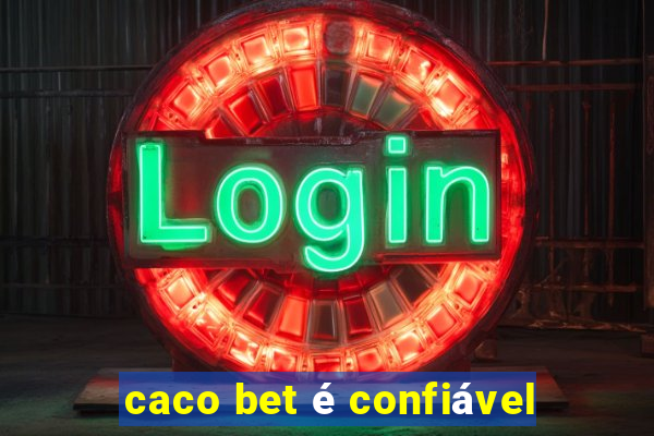 caco bet é confiável