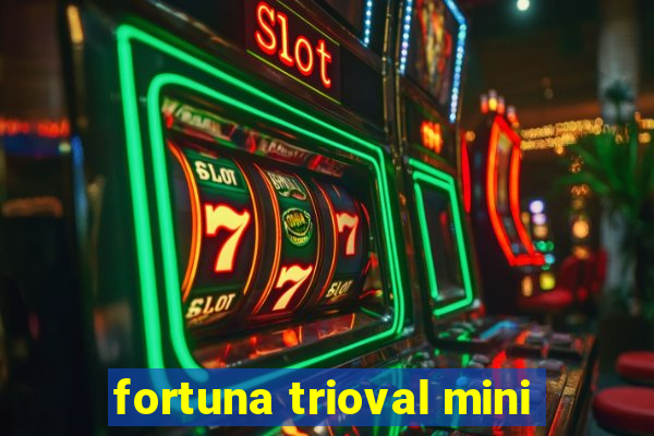 fortuna trioval mini