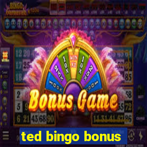 ted bingo bonus