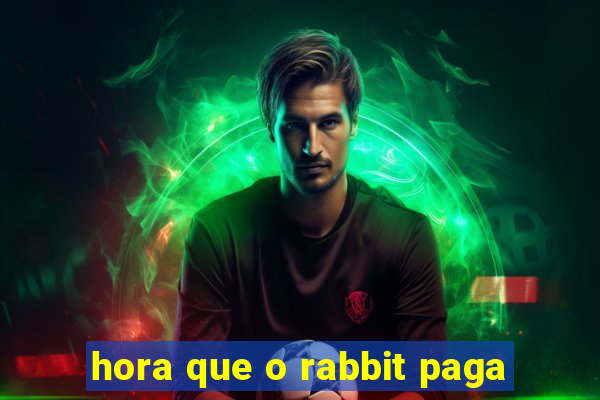 hora que o rabbit paga