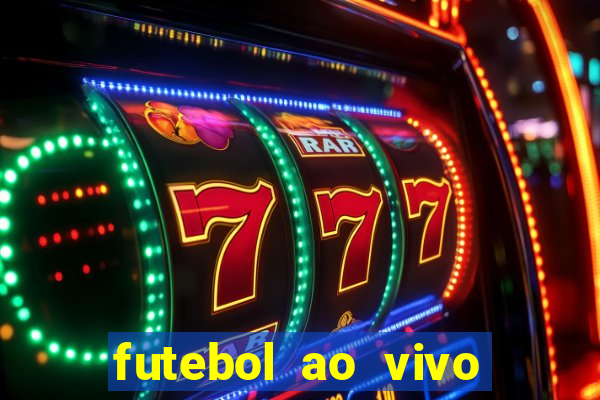 futebol ao vivo max tv