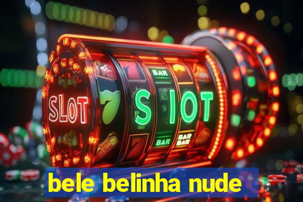 bele belinha nude