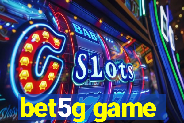 bet5g game