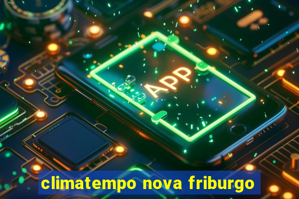 climatempo nova friburgo