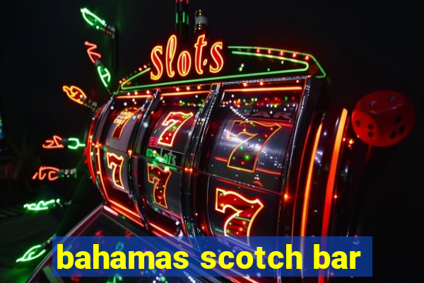 bahamas scotch bar