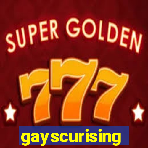 gayscurising