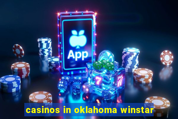 casinos in oklahoma winstar