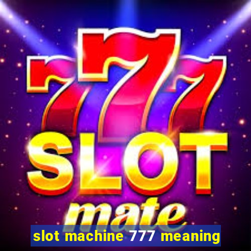 slot machine 777 meaning