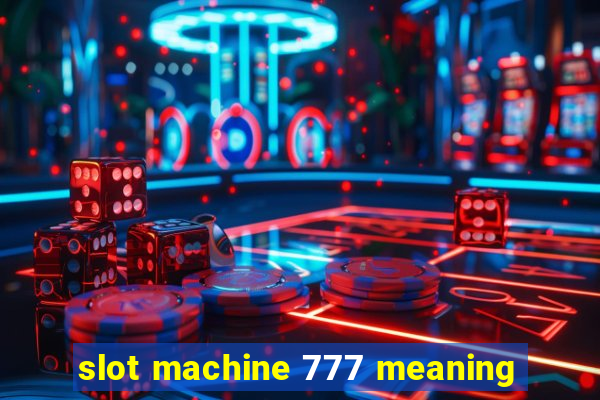 slot machine 777 meaning