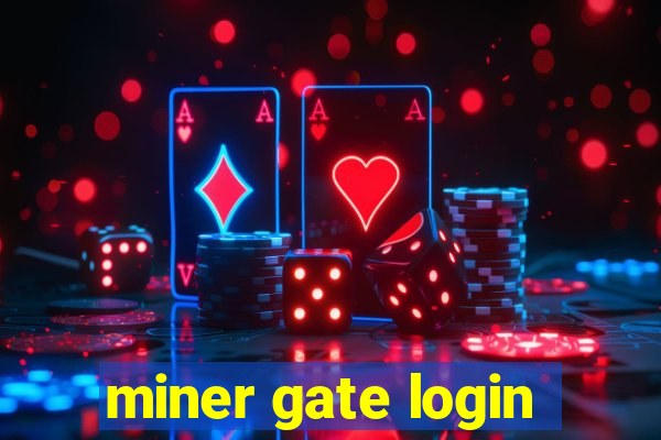 miner gate login