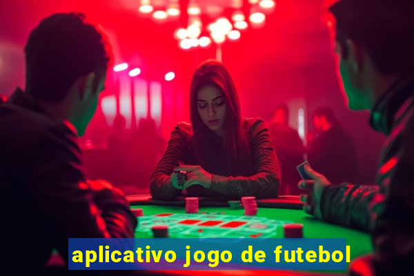 aplicativo jogo de futebol