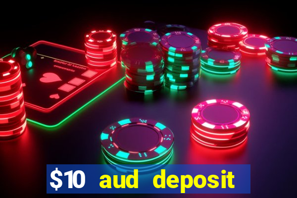 $10 aud deposit online casino