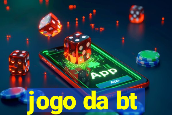 jogo da bt