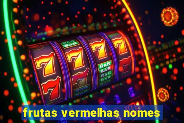 frutas vermelhas nomes