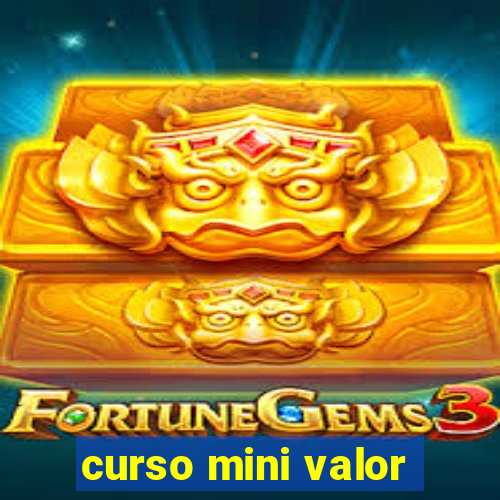 curso mini valor