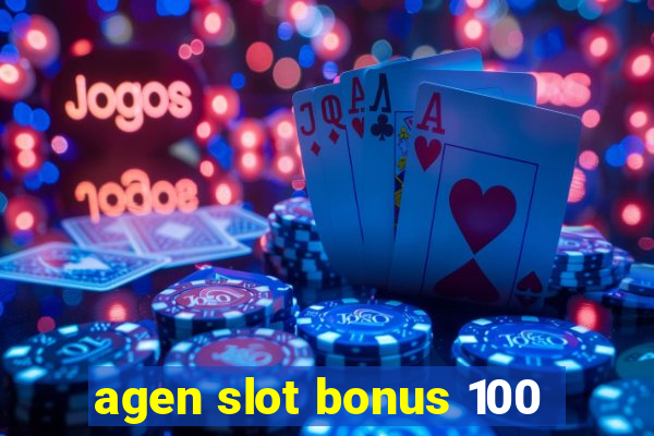 agen slot bonus 100