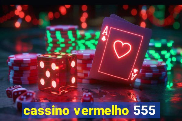 cassino vermelho 555