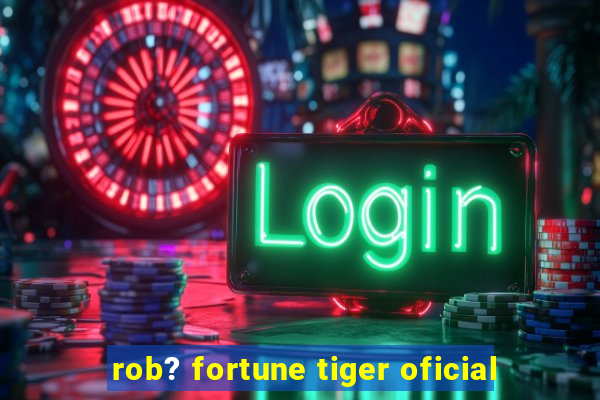 rob? fortune tiger oficial