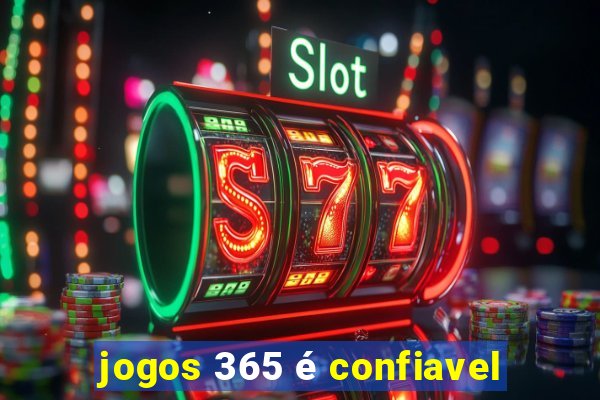 jogos 365 é confiavel