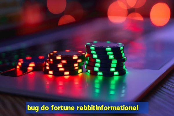 bug do fortune rabbitInformational