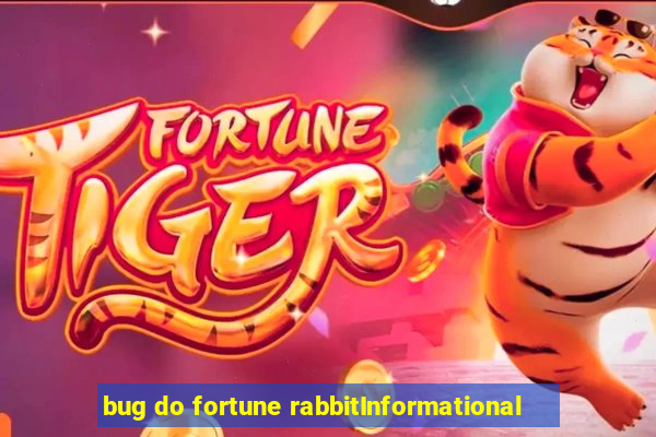 bug do fortune rabbitInformational