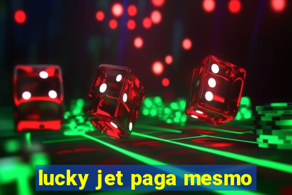 lucky jet paga mesmo