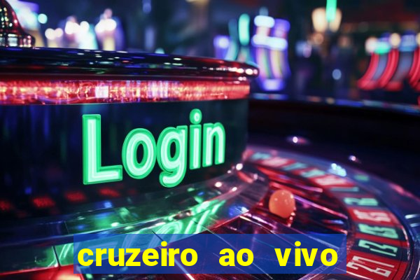 cruzeiro ao vivo em hd