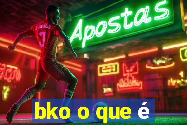 bko o que é