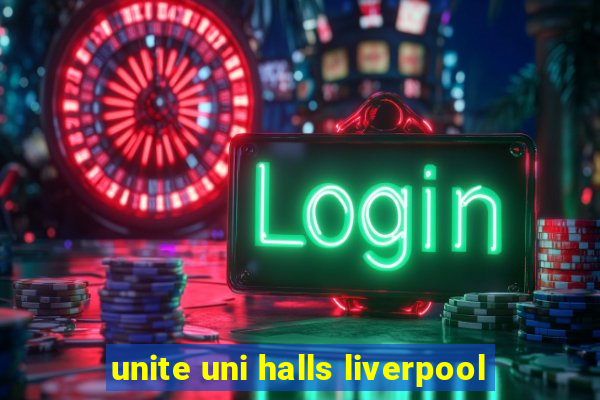 unite uni halls liverpool