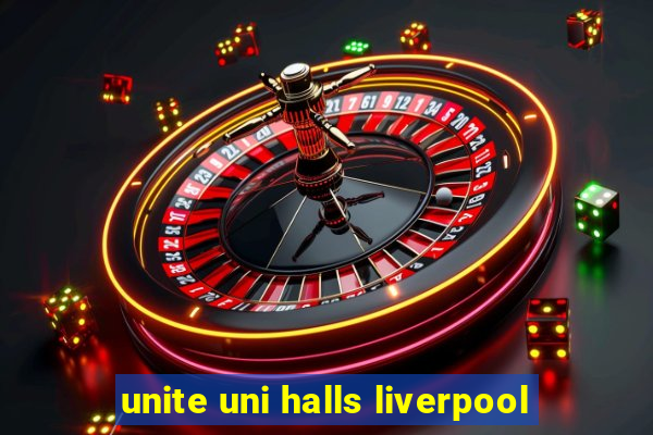 unite uni halls liverpool