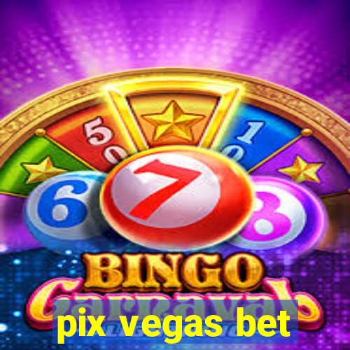 pix vegas bet