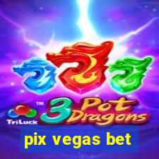 pix vegas bet