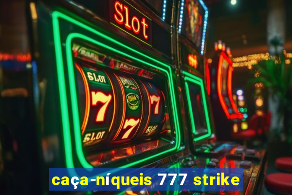 caça-níqueis 777 strike