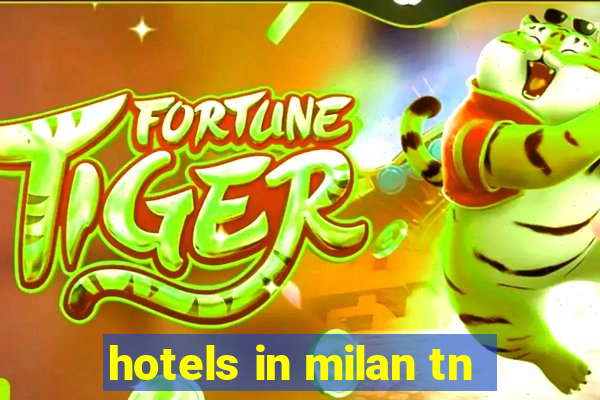 hotels in milan tn