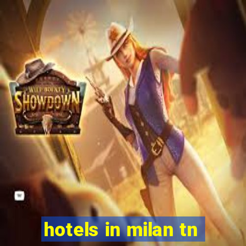 hotels in milan tn